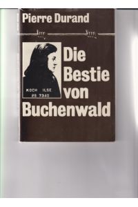 Die Bestie von Buchenwald. Pierre Durand. Mit einem Vorwort v. Alain Decaux.