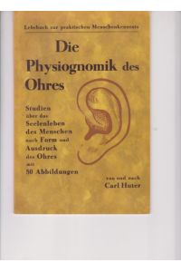 Physiognomik des Ohres. Ein Lehrbuch zur Menschenkenntnis von und nach Carl Huter.   - Bearb. u. hrsg. von Amandus Kupfer.