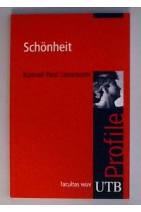 Schönheit (utb Profile)  - Konrad Paul Liessmann
