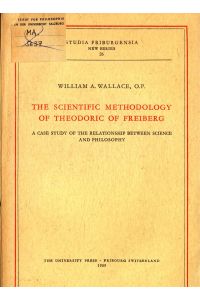 The Scientific Methodology of Theodoric of Freiberg: A Case Study of the Relationship Between Science and Philosophy Band 26