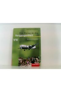 Die Reise in die Vergangenheit - Ausgabe 2008 für Mecklenburg-Vorpommern: Schülerband 9 / 10  - Bd. 9/10. ; [Hauptbd.].