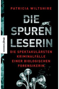 Die Spurenleserin. Die spektakulärsten Kriminalfälle einer biologischen Forensikerin. Übersetzung von Ralf Pannowitsch und Christiane Wagler.