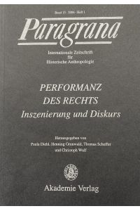 Paragrana. Band 15 · 2006 · Heft 1 – Performanz des Rechts. Inszenierung und Diskurs.   - Internationale Zeitschrift für Historische Anthropologie.