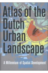 Atlas of the Dutch Urban Landscape a millennium of spatial development