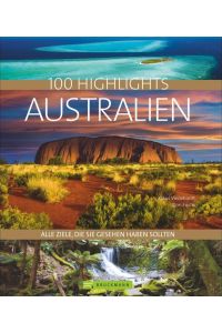 100 Highlights Australien  - Alle Ziele, die Sie gesehen haben sollten