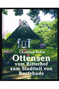 Ottensen: Vom Ritterhof zum Stadtteil von Buxtehude. -