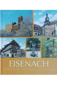 Eisenach : die Wartburgstadt zwischen Rennsteig und Hörselbergen.