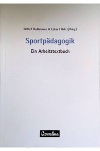 Sportpädagogik : ein Arbeitstextbuch.   - Sportwissenschaft und Sportpraxis ; Bd. 152