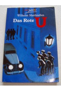Das rote U : eine Detektivgeschichte  - Wilhelm Matthiessen. Mit Bildern von Fritz Loehr