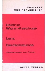 Lenz : Deutschstunde; Untersuchungen z. Roman.   - Analysen und Reflexionen ; Bd. 11