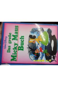 Das große Micky Maus Buch mit Bildern nach Filmen von Walt Disney nach Geschichten von Jane Werner , Elisabeth Beecher u. a.