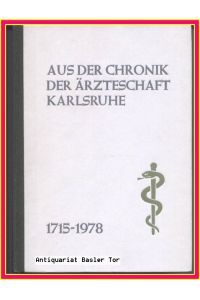 Aus der Chronik der Ärzteschaft Karlsruhe 1715-1977.   - Nach alten Aufzeichnungen, aktuellen Berichten, Biographien und Presseveröffentlichungen.
