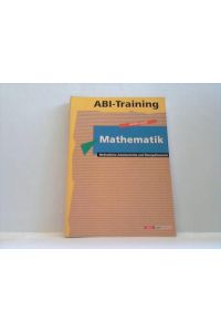 Abi-Training Mathematik. Methodische Arbeitsschritte und Übungsklausuren