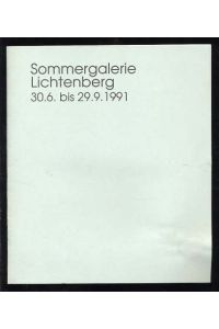 Sommergalerie Lichtenberg 30. 6. bis 29. 9. 1991. Ines Diederich, Sylvia Hagen, Claus Lindner, Dorothea Maroske, Uwe Maroske, Werner Stötzer, Gertraud Wendlandt.