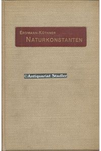 Naturkonstanten in alphabetischer Anordnung.   - Ein Hilfsbuch f. chem. u. physikal. Rechnungen.