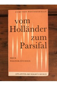 Vom Holländer zum Parsifal: Neue Wagner-Studien