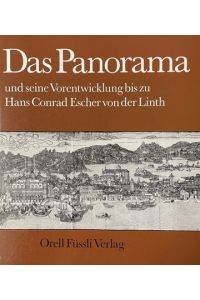 Das Panorama und seine Vorentwicklung bis zu Hans Conrad Escher von der Linth.