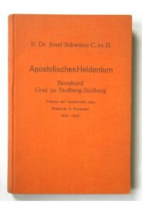 Apostolisches Heldentum  - - Bernhard Graf zu Stolberg-Stolberg, Priester der Gesellschaft Jesu, Missionär in Schweden, 1838-1926. Mit 15 Lichtbildern;