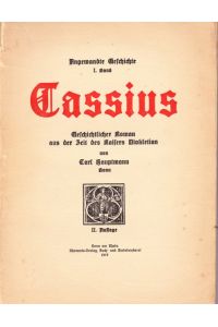 Cassius.   - Geschichtlicher Roman aus der Zeit des Kaisers Diokletian. Angewandte Geschichte 1.Band.