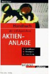 Handbuch der erfolgreichen Aktienanlage : Grundlagen, Bewertung, Strategien.   - Börse-online-Edition