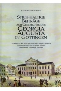 Stichhaltige Beiträge zur Geschichte der Georgia Augusta in Göttingen.