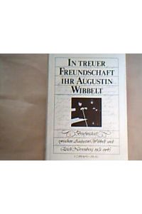 In treuer Freundschaft Ihr Augustin Wibbelt.   - Briefwechsel zwischen Augustin Wibbelt u. Erich Nörrenberg 1931 - 1945. Hrsg. u. mit Anm. vers. von Rainer Schepper.