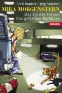 Mira Morgenstern. Das Tal des Terrors / Das gefräßige Parkhaus. (Ab 10 J. ).