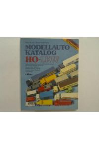 Modellauto Katalog H0-LKW. Basiskatalog aller Lkw und Einsatzfahrzeuge der Firmen Albedo, Brekina, Herpa, Kibri, Märklin, Preiser