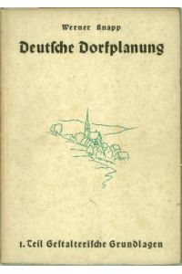 Deutsche Dorfplanung. 1. Gestalterische Grundlagen.