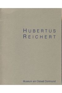 Hubertus Reichert.   - 22. Februar - 5. April 1987, Museum am Ostwall Dortmund.