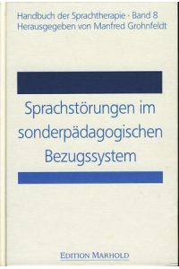 Sprachstörungen im sonderpädagogischen Bezugssystem.   - Handbuch der Sprachtherapie 8.