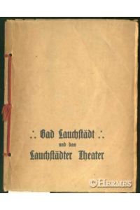 Bad Lauchstädt und das Lauchstädter Theater.