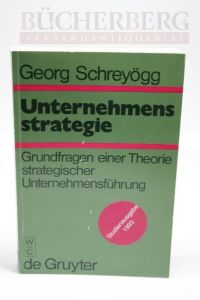 Unternehmensstrategie  - Grundfragen einer Theorie strategischer Unternehmensführung