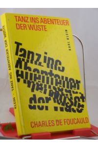 Tanz ins Abenteuer der Wüste : Charles de Foucauld / Karl Klein. Hrsg. von Franz Schneider. Übers. von Lucie Horn
