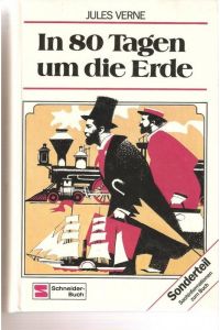 In 80 Tagen um die Welt- ein Abenteuerroman von Jules Verne/ übersetzt von Peter Kuntze/ mit Sonderteil: Sachinformationen zum Buch