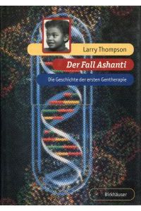 Der Fall Ashanti. Die Geschichte der ersten Gentherapie.