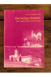 Der heilige Detektiv: Das Tagebuch des Florian Grün