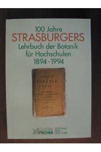 Hundert Jahre Strasburgers Lehrbuch der Botanik für Hochschulen (1894-1994).
