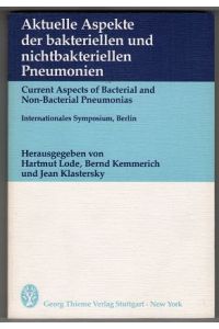 Aktuelle Aspekte der bakteriellen und nichtbakteriellen Pneumonien : Internationales Symposium, Berlin, Februar 1984 - Current aspects of bacterial and non bacterial pneumonias.