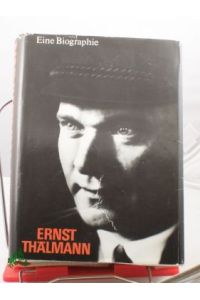 Ernst Thälmann : e. Biographie / Inst. für Marxismus-Leninismus beim Zentralkomitee d. SED. Autorenkollektiv: Günter Hortzschansky (Leiter) . . . Unter Mitarb. von: Katja Haferkorn . . .