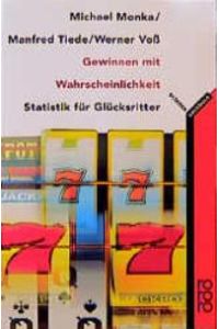 Gewinnen mit Wahrscheinlichkeit Statistik für Glücksritter von Michael Monka (Autor), Manfred Tiede (Autor), Werner Voß