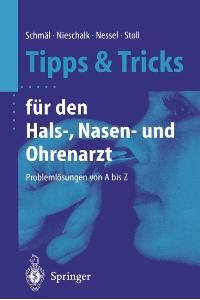 Tipps & Tricks für den Hals-, Nasen- und Ohrenarzt (Tipps Und Tricks) von Frank Schmäl (Autor), Matthias Nieschalk (Autor), Eckhard Nessel