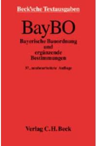 Bayerische Bauordnung ( BayBO) und ergänzende Bestimmungen (Beck Textausgaben)
