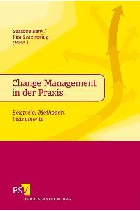 Change Management in der Praxis. Beispiele, Methoden, Instrumente von Susanne Rank (Herausgeber), Rita Scheinpflug