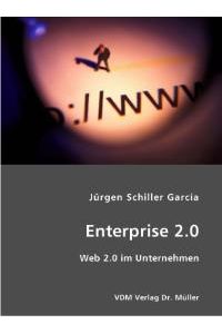 Enterprise 2. 0: Web 2. 0 im Unternehmen von Jürgen Schiller García (Autor)
