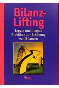 Bilanz- Lifting. Legale und illegale Praktiken zur Schönung von Bilanzen (Gebundene Ausgabe) von Günter Pfleger