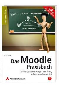 Das Moodle-Praxisbuch. Online-Lernumgebungen einrichten, anbieten und verwalten. Mit Moodle auf CD (für Installation und Live-Betrieb direkt von CD). [Gebundene Ausgabe] von Fredi Gertsch (Autor)