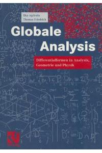 Globale Analysis: Differentialformen in Analysis, Geometrie und Feldtheorie von Ilka Agricola (Autor), Thomas Friedrich