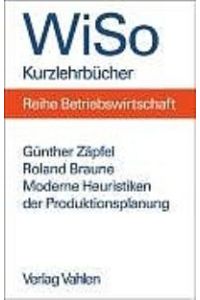 Moderne Heuristiken der Produktionsplanung. am Beispiel der Maschinenbelegung (Taschenbuch) von Günther Zäpfel (Autor), Roland Braune