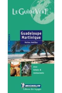 Michelin Le Guide Vert : Guadeloupe, Martinique (Michelin Green Guides) von Michelin Travel Publications